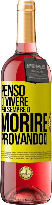 «Penso di vivere per sempre o morire provandoci» Edizione ROSÉ