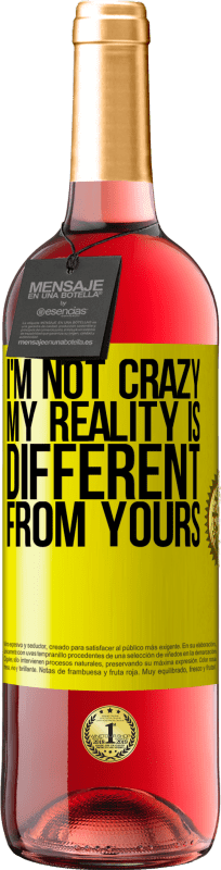 «I'm not crazy, my reality is different from yours» ROSÉ Edition