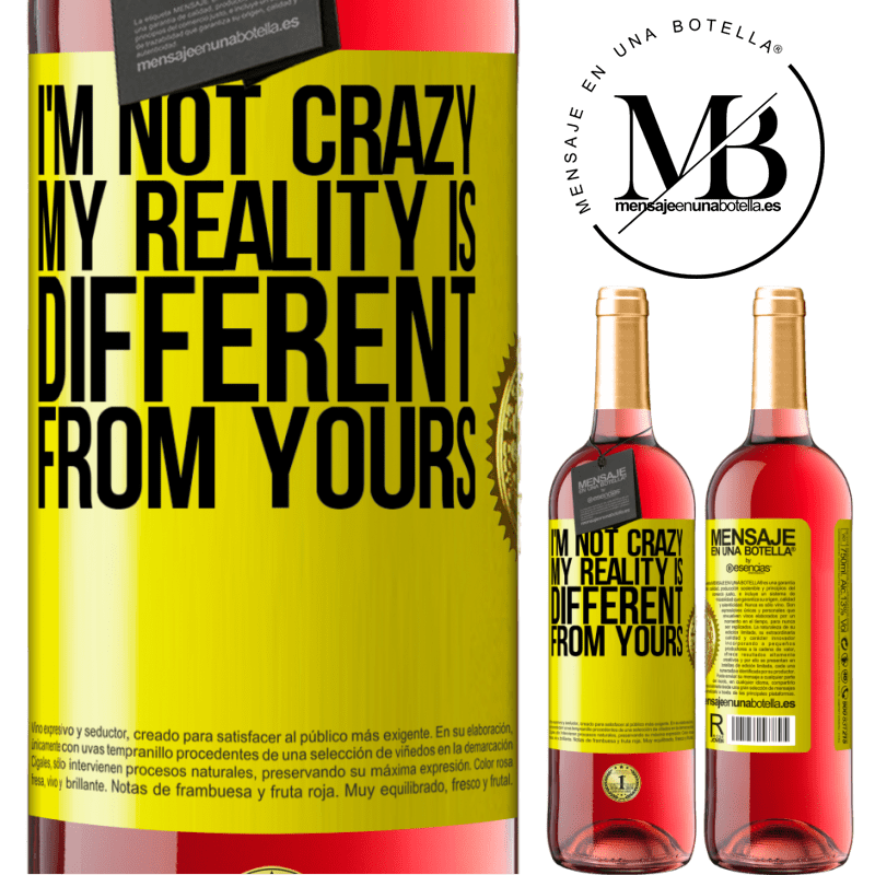 29,95 € Free Shipping | Rosé Wine ROSÉ Edition I'm not crazy, my reality is different from yours Yellow Label. Customizable label Young wine Harvest 2021 Tempranillo