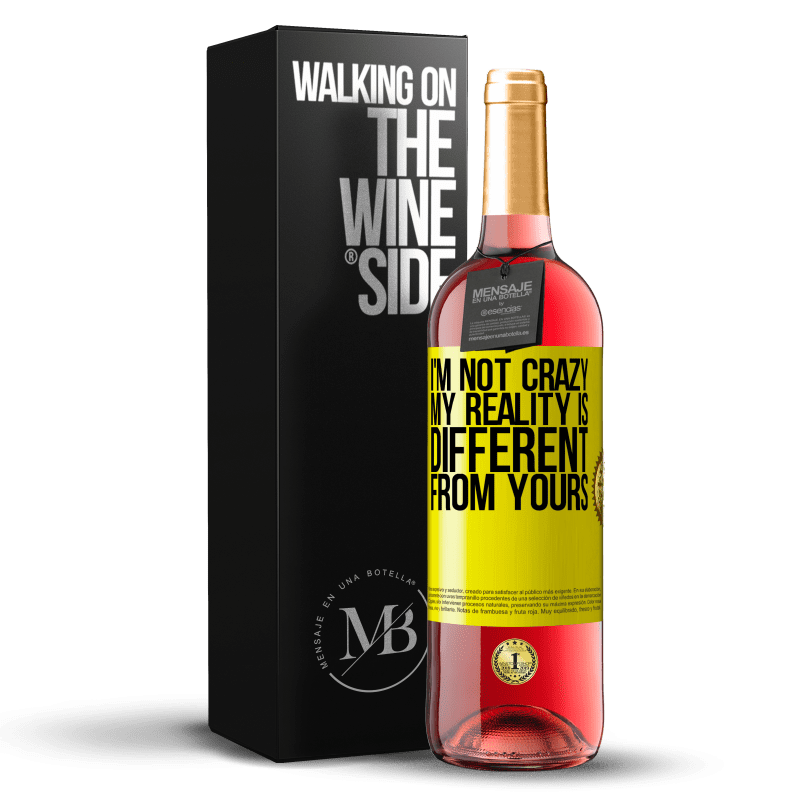 29,95 € Free Shipping | Rosé Wine ROSÉ Edition I'm not crazy, my reality is different from yours Yellow Label. Customizable label Young wine Harvest 2023 Tempranillo