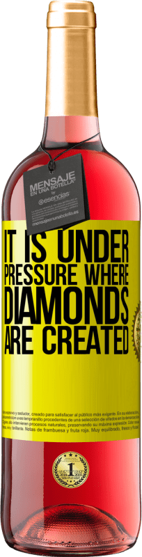 «It is under pressure where diamonds are created» ROSÉ Edition