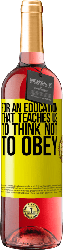 «For an education that teaches us to think not to obey» ROSÉ Edition
