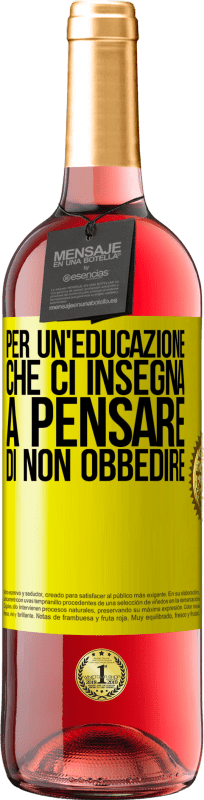 Spedizione Gratuita | Vino rosato Edizione ROSÉ Per un'educazione che ci insegna a pensare di non obbedire Etichetta Gialla. Etichetta personalizzabile Vino giovane Raccogliere 2023 Tempranillo