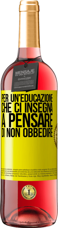 29,95 € | Vino rosato Edizione ROSÉ Per un'educazione che ci insegna a pensare di non obbedire Etichetta Gialla. Etichetta personalizzabile Vino giovane Raccogliere 2025 Tempranillo