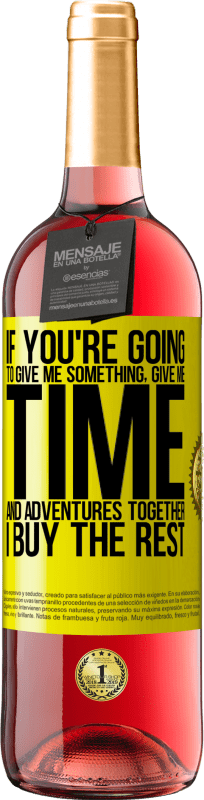 29,95 € Free Shipping | Rosé Wine ROSÉ Edition If you're going to give me something, give me time and adventures together. I buy the rest Yellow Label. Customizable label Young wine Harvest 2025 Tempranillo