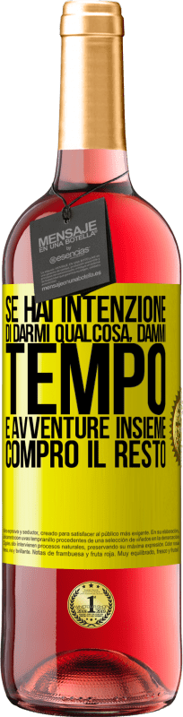 «Se hai intenzione di darmi qualcosa, dammi tempo e avventure insieme. Compro il resto» Edizione ROSÉ