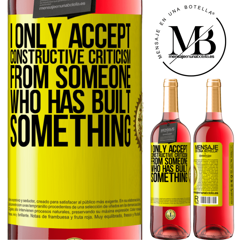 29,95 € Free Shipping | Rosé Wine ROSÉ Edition I only accept constructive criticism from someone who has built something Yellow Label. Customizable label Young wine Harvest 2021 Tempranillo