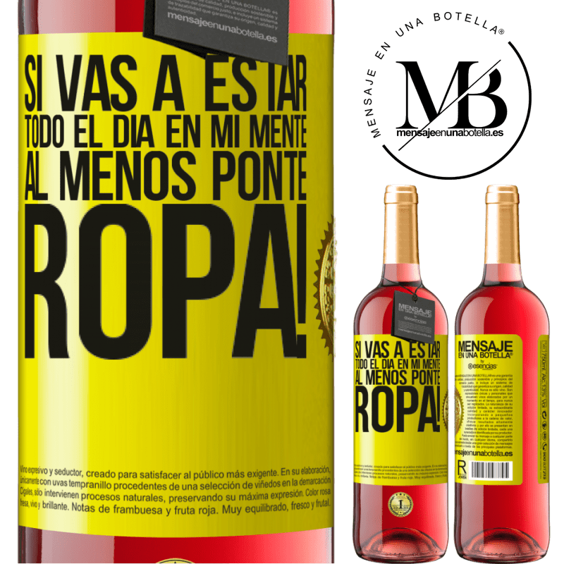 29,95 € Envío gratis | Vino Rosado Edición ROSÉ Si vas a estar todo el día en mi mente, al menos ponte ropa! Etiqueta Amarilla. Etiqueta personalizable Vino joven Cosecha 2024 Tempranillo