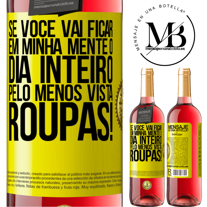 29,95 € Envio grátis | Vinho rosé Edição ROSÉ Se você vai ficar em minha mente o dia inteiro, pelo menos vista roupas! Etiqueta Amarela. Etiqueta personalizável Vinho jovem Colheita 2024 Tempranillo