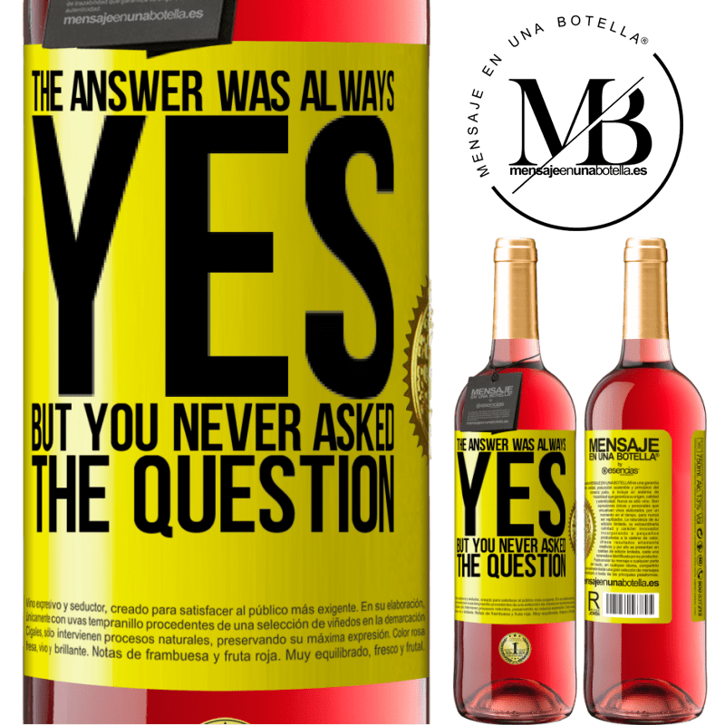 24,95 € Free Shipping | Rosé Wine ROSÉ Edition The answer was always YES. But you never asked the question Yellow Label. Customizable label Young wine Harvest 2021 Tempranillo