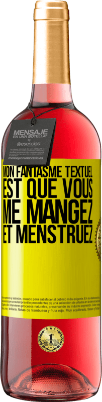 29,95 € Envoi gratuit | Vin rosé Édition ROSÉ Mon fantasme textuel est que vous me mangez et menstruez Étiquette Jaune. Étiquette personnalisable Vin jeune Récolte 2025 Tempranillo