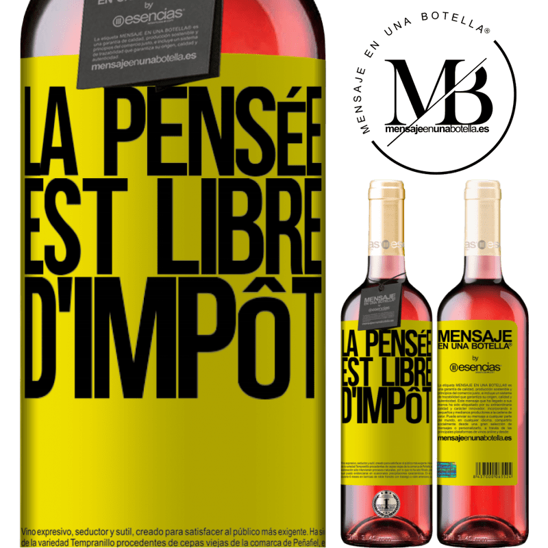 «La pensée est libre d'impôt» Édition ROSÉ