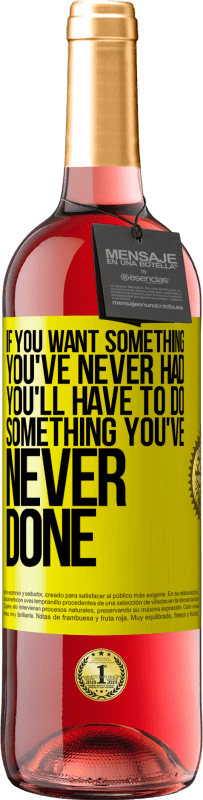 29,95 € Free Shipping | Rosé Wine ROSÉ Edition If you want something you've never had, you'll have to do something you've never done Yellow Label. Customizable label Young wine Harvest 2025 Tempranillo