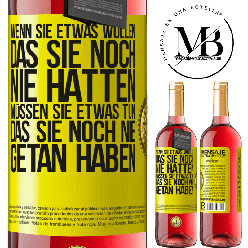 29,95 € Kostenloser Versand | Roséwein ROSÉ Ausgabe Wenn du etwas willst, das du noch nie hattest, musst du etwas tun, das du noch nie getan hast Gelbes Etikett. Anpassbares Etikett Junger Wein Ernte 2025 Tempranillo