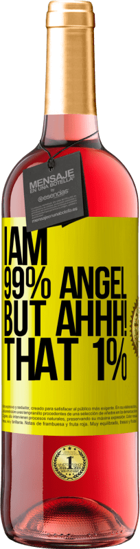 29,95 € | Rosé Wine ROSÉ Edition I am 99% angel, but ahhh! that 1% Yellow Label. Customizable label Young wine Harvest 2024 Tempranillo