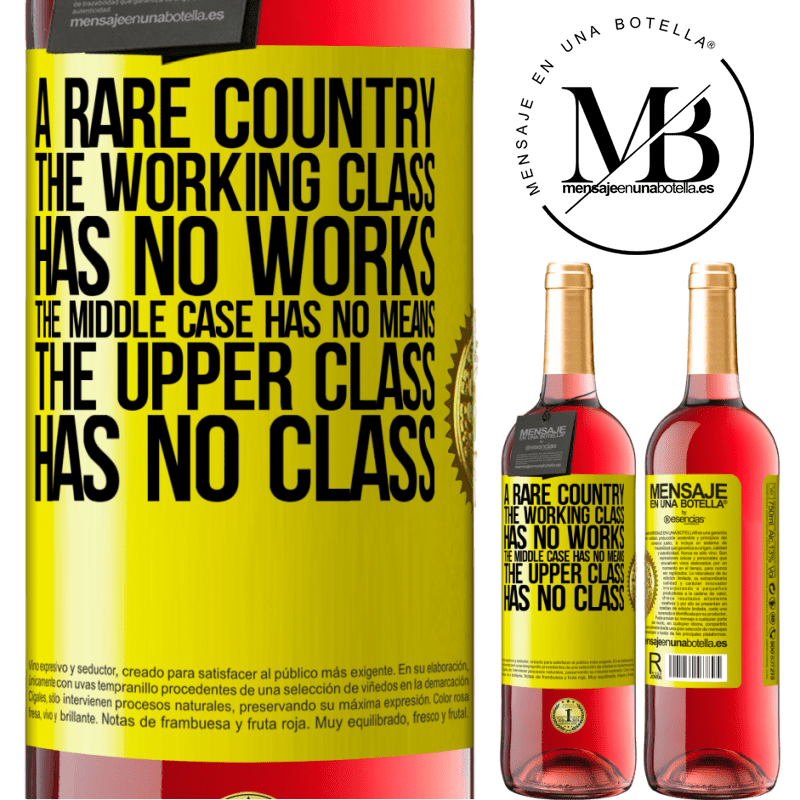 29,95 € Free Shipping | Rosé Wine ROSÉ Edition A rare country: the working class has no works, the middle case has no means, the upper class has no class Yellow Label. Customizable label Young wine Harvest 2023 Tempranillo