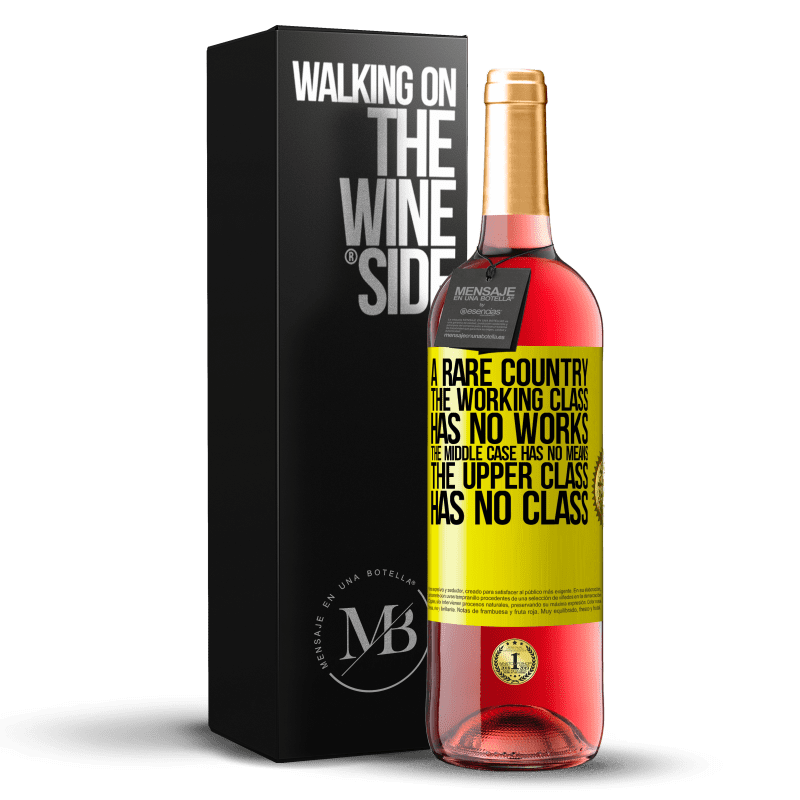 24,95 € Free Shipping | Rosé Wine ROSÉ Edition A rare country: the working class has no works, the middle case has no means, the upper class has no class. A strange country Yellow Label. Customizable label Young wine Harvest 2021 Tempranillo
