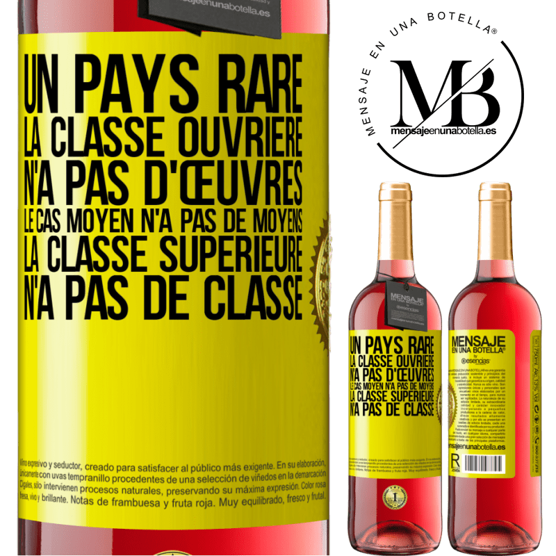 29,95 € Envoi gratuit | Vin rosé Édition ROSÉ Un pays bizarre: la classe ouvrière n'a pas d'œuvres, la classe moyenne n'a pas de moyens et la classe privilegiée n'a pas de cl Étiquette Jaune. Étiquette personnalisable Vin jeune Récolte 2023 Tempranillo