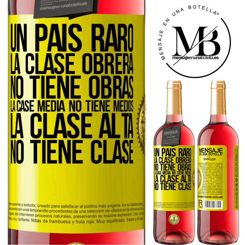 29,95 € Envío gratis | Vino Rosado Edición ROSÉ Un país raro: la clase obrera no tiene obras, la case media no tiene medios, la clase alta no tiene clase Etiqueta Amarilla. Etiqueta personalizable Vino joven Cosecha 2025 Tempranillo