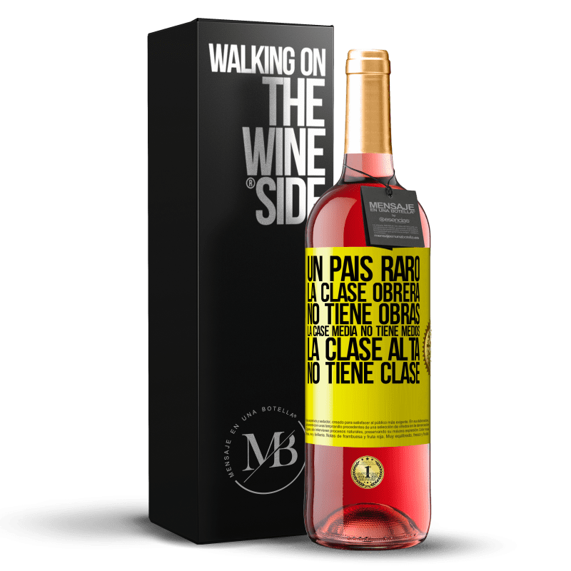 29,95 € Envío gratis | Vino Rosado Edición ROSÉ Un país raro: la clase obrera no tiene obras, la case media no tiene medios, la clase alta no tiene clase Etiqueta Amarilla. Etiqueta personalizable Vino joven Cosecha 2024 Tempranillo