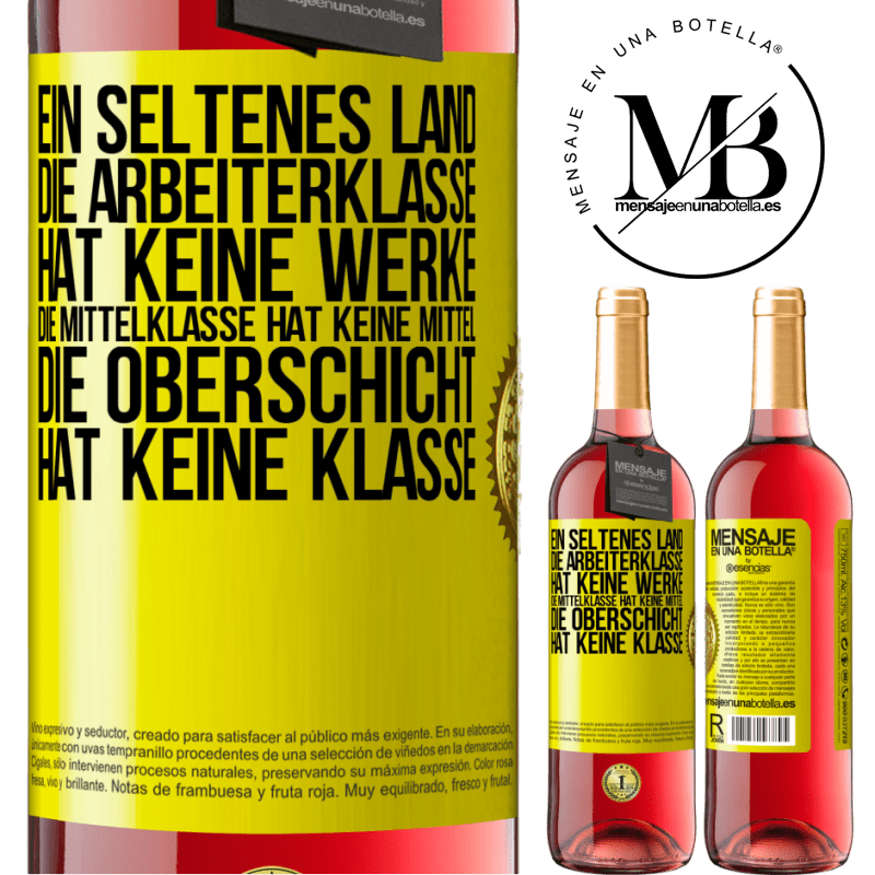 29,95 € Kostenloser Versand | Roséwein ROSÉ Ausgabe Ein seltsames Land: Die Arbeiterklasse hat keine Arbeit, die Mittelschicht hat keine Mittel, die oberste Klasse hat keine Klasse Gelbes Etikett. Anpassbares Etikett Junger Wein Ernte 2023 Tempranillo