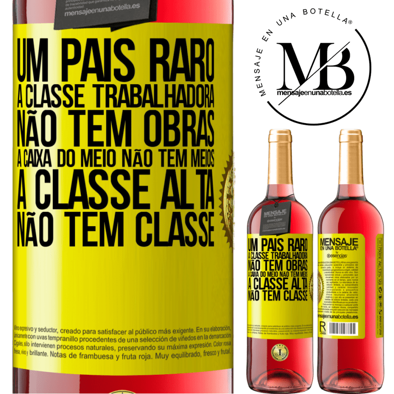 29,95 € Envio grátis | Vinho rosé Edição ROSÉ Um país raro: a classe trabalhadora não tem obras, a caixa do meio não tem meios, a classe alta não tem classe Etiqueta Amarela. Etiqueta personalizável Vinho jovem Colheita 2025 Tempranillo