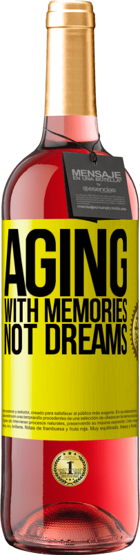 «Aging with memories, not dreams» ROSÉ Edition