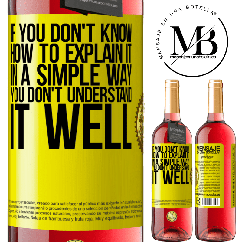 24,95 € Free Shipping | Rosé Wine ROSÉ Edition If you don't know how to explain it in a simple way, you don't understand it well Yellow Label. Customizable label Young wine Harvest 2021 Tempranillo