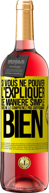 29,95 € Envoi gratuit | Vin rosé Édition ROSÉ Si vous ne pouver l'expliquer de manière simple, vous ne le comprenez pas suffisament bien Étiquette Jaune. Étiquette personnalisable Vin jeune Récolte 2025 Tempranillo