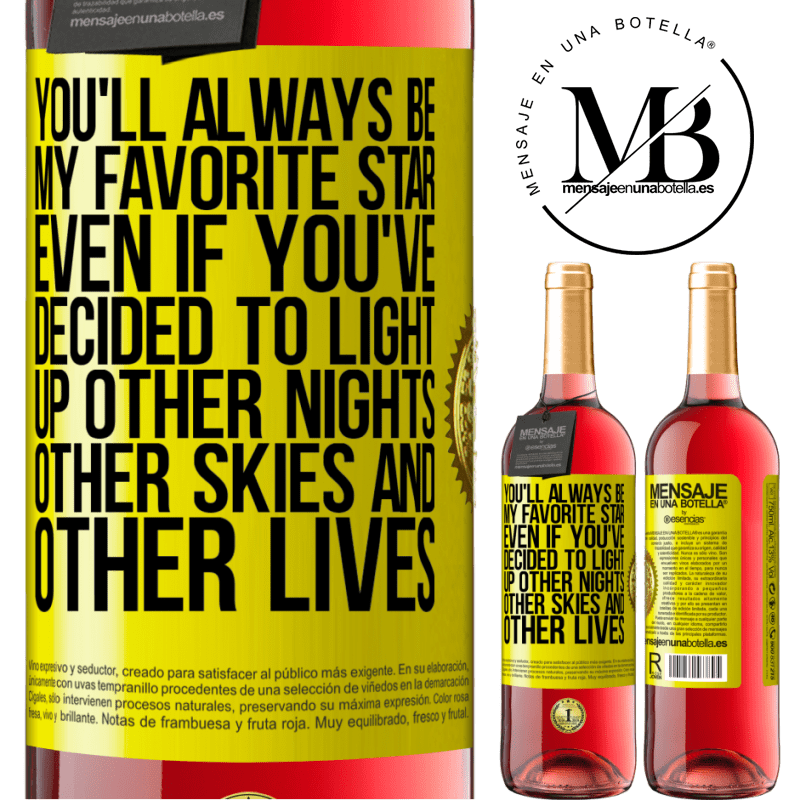 24,95 € Free Shipping | Rosé Wine ROSÉ Edition You'll always be my favorite star, even if you've decided to light up other nights, other skies and other lives Yellow Label. Customizable label Young wine Harvest 2021 Tempranillo