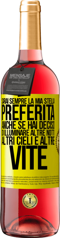 29,95 € | Vino rosato Edizione ROSÉ Sarai sempre la mia stella preferita, anche se hai deciso di illuminare altre notti, altri cieli e altre vite Etichetta Gialla. Etichetta personalizzabile Vino giovane Raccogliere 2025 Tempranillo