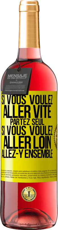 29,95 € | Vin rosé Édition ROSÉ Si vous voulez aller vite partez seul. Si vous voulez aller loin allez-y ensemble Étiquette Jaune. Étiquette personnalisable Vin jeune Récolte 2024 Tempranillo