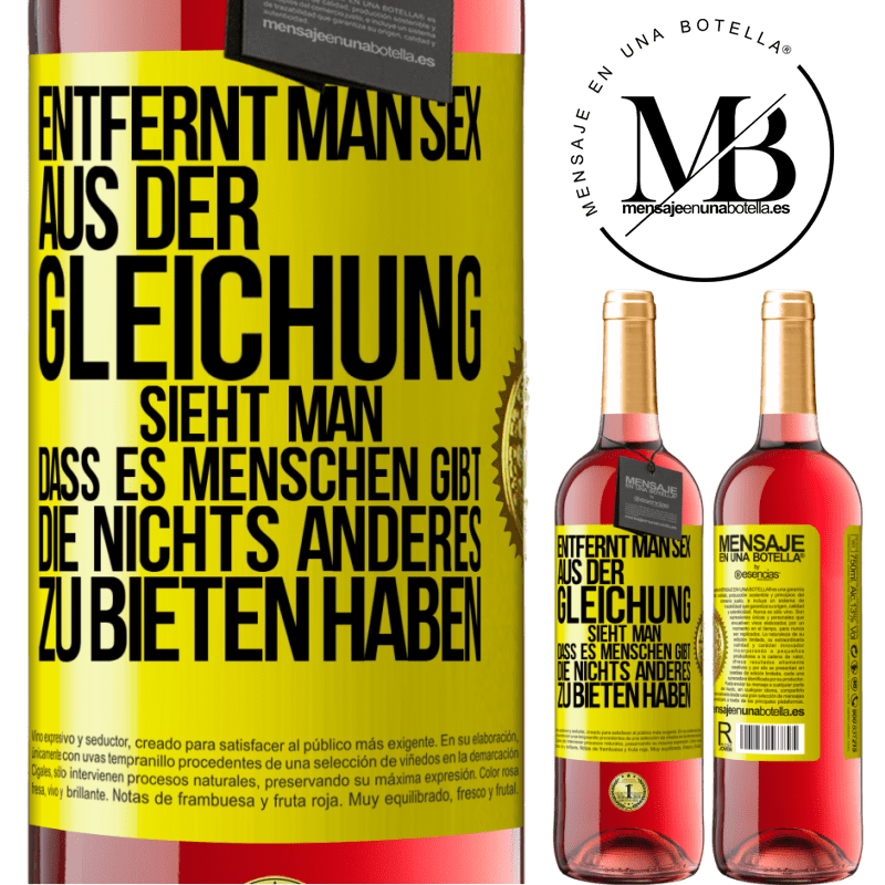 29,95 € Kostenloser Versand | Roséwein ROSÉ Ausgabe Entfernt man Sex aus der Gleichung, sieht man, dass es Menschen gibt, die nichts anderes zu bieten haben Gelbes Etikett. Anpassbares Etikett Junger Wein Ernte 2023 Tempranillo