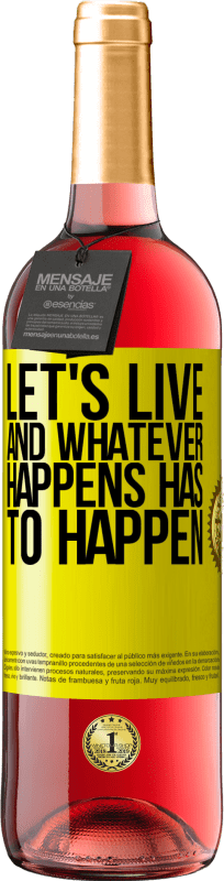 29,95 € | Rosé Wine ROSÉ Edition Let's live. And whatever happens has to happen Yellow Label. Customizable label Young wine Harvest 2024 Tempranillo