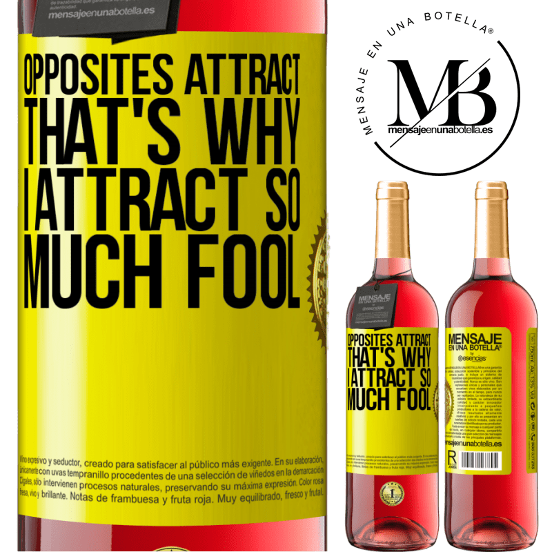 29,95 € Free Shipping | Rosé Wine ROSÉ Edition Opposites attract. That's why I attract so much fool Yellow Label. Customizable label Young wine Harvest 2021 Tempranillo