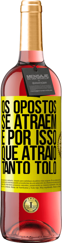 29,95 € Envio grátis | Vinho rosé Edição ROSÉ Os opostos se atraem. É por isso que atraio tanto tolo Etiqueta Amarela. Etiqueta personalizável Vinho jovem Colheita 2025 Tempranillo