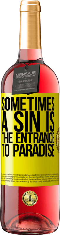 «Sometimes a sin is the entrance to paradise» ROSÉ Edition