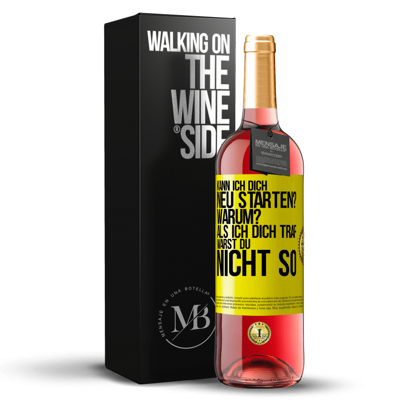 29,95 € Kostenloser Versand | Roséwein ROSÉ Ausgabe Kann ich dich neu starten? Warum? Als ich dich traf, warst du nicht so Gelbes Etikett. Anpassbares Etikett Junger Wein Ernte 2024 Tempranillo