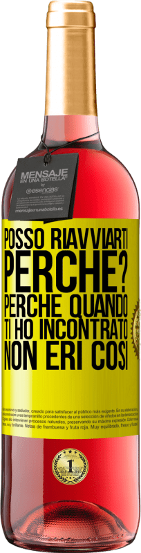 «posso riavviarti Perché? Perché quando ti ho incontrato non eri così» Edizione ROSÉ