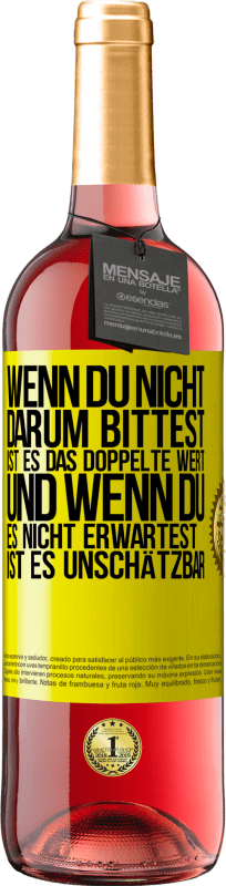 29,95 € | Roséwein ROSÉ Ausgabe Wenn du nicht darum bittest, ist es das Doppelte wert. Und wenn du es nicht erwartest, ist es unschätzbar Gelbes Etikett. Anpassbares Etikett Junger Wein Ernte 2023 Tempranillo