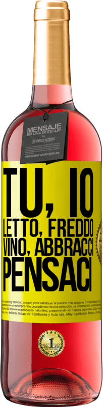 29,95 € | Vino rosato Edizione ROSÉ Tu, io, letto, freddo, vino, abbracci. Pensaci Etichetta Gialla. Etichetta personalizzabile Vino giovane Raccogliere 2024 Tempranillo