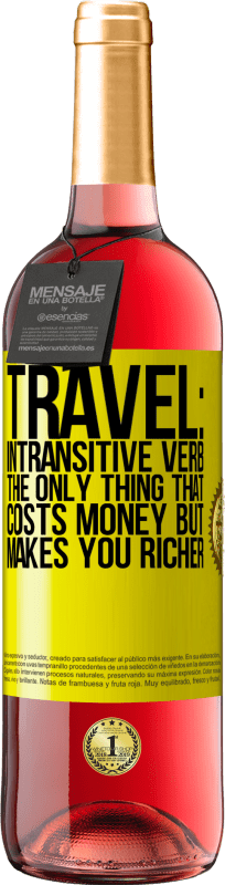 29,95 € | Rosé Wine ROSÉ Edition Travel: intransitive verb. The only thing that costs money but makes you richer Yellow Label. Customizable label Young wine Harvest 2024 Tempranillo