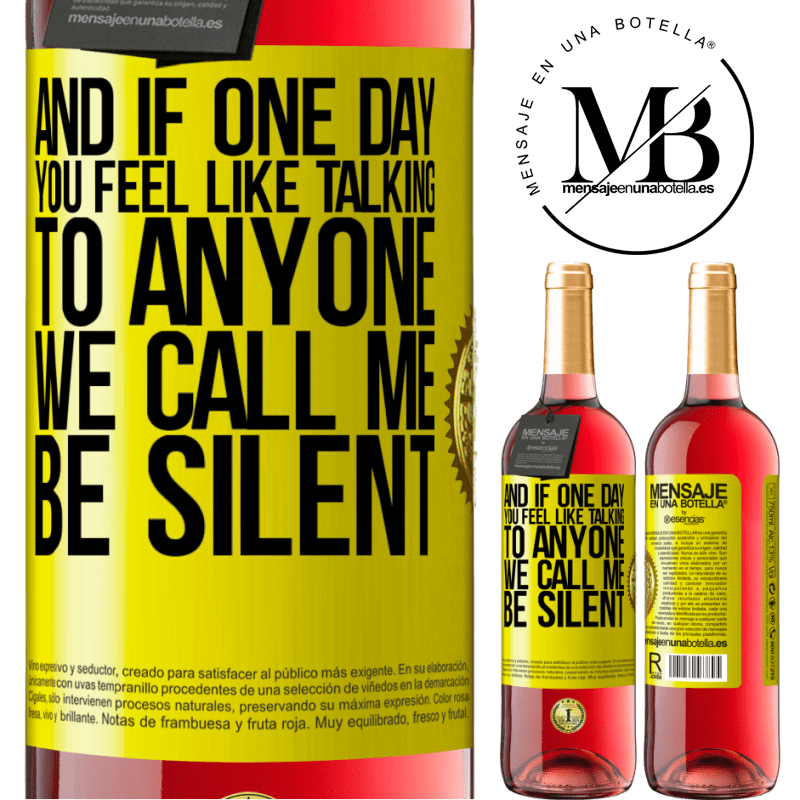 29,95 € Free Shipping | Rosé Wine ROSÉ Edition And if one day you feel like talking to anyone, we call me, be silent Yellow Label. Customizable label Young wine Harvest 2021 Tempranillo