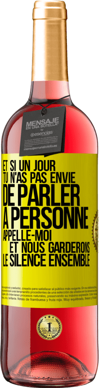 29,95 € | Vin rosé Édition ROSÉ Et si un jour tu n'as pas envie de parler à personne, appelle-moi et nous garderons le silence ensemble Étiquette Jaune. Étiquette personnalisable Vin jeune Récolte 2024 Tempranillo