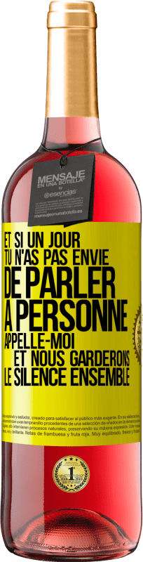 29,95 € | Vin rosé Édition ROSÉ Et si un jour tu n'as pas envie de parler à personne, appelle-moi et nous garderons le silence ensemble Étiquette Jaune. Étiquette personnalisable Vin jeune Récolte 2025 Tempranillo