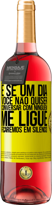 29,95 € | Vinho rosé Edição ROSÉ E se um dia você não quiser conversar com ninguém, me ligue, ficaremos em silêncio Etiqueta Amarela. Etiqueta personalizável Vinho jovem Colheita 2025 Tempranillo