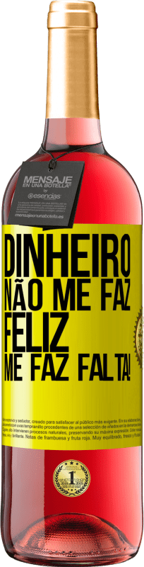 29,95 € | Vinho rosé Edição ROSÉ Dinheiro não me faz feliz. Me faz falta! Etiqueta Amarela. Etiqueta personalizável Vinho jovem Colheita 2025 Tempranillo