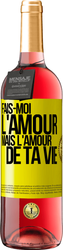 29,95 € Envoi gratuit | Vin rosé Édition ROSÉ Fais-moi l'amour mais l'amour de ta vie Étiquette Jaune. Étiquette personnalisable Vin jeune Récolte 2025 Tempranillo