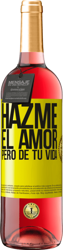 29,95 € Envío gratis | Vino Rosado Edición ROSÉ Hazme el amor, pero de tu vida Etiqueta Amarilla. Etiqueta personalizable Vino joven Cosecha 2025 Tempranillo