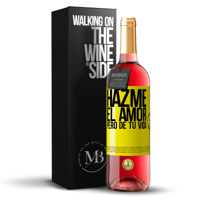 «Hazme el amor, pero de tu vida» Edición ROSÉ